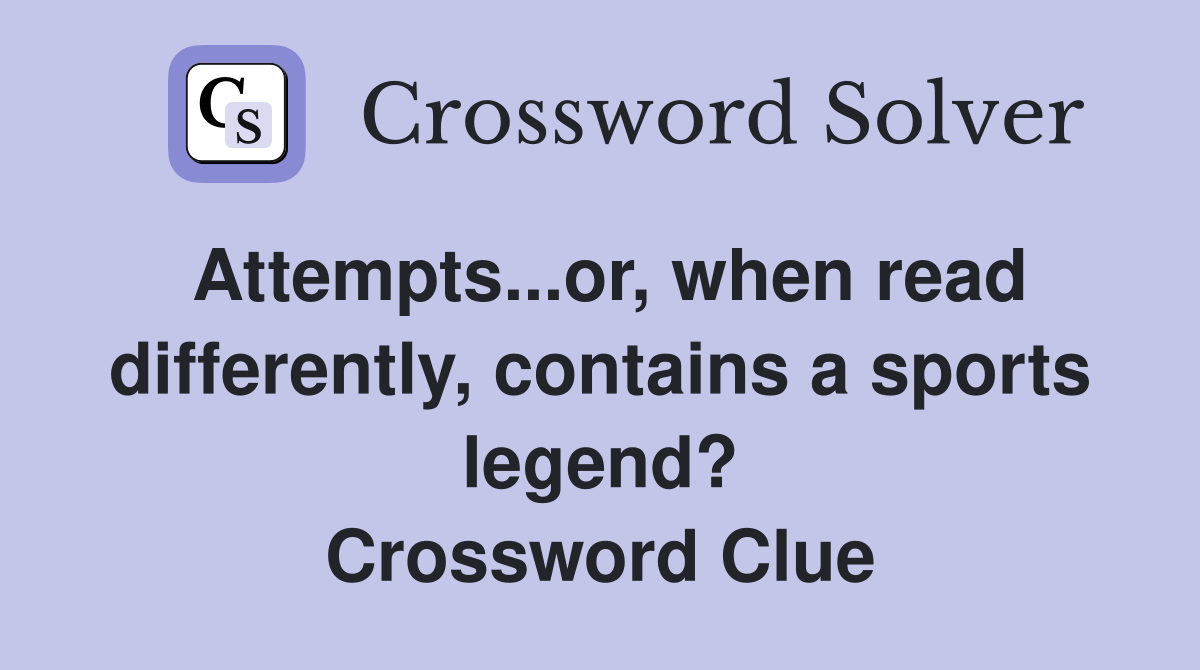 Attempts...or, when read differently, contains a sports legend